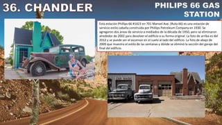 Esta estación Phillips 66 #1423 en 701 Manvel Ave. (Ruta 66) es una estación de
servicio estilo cabaña construida por Phillips Petroleum Company en 1930. Se
agregaron dos áreas de servicio a mediados de la década de 1950, pero se eliminaron
alrededor de 2002 para devolver el edificio a su forma original. La foto de arriba es del
2012 y se puede ver el ascensor en el suelo al lado del edificio. La foto de abajo de
2009 que muestra el estilo de las ventanas y dónde se eliminó la sección del garaje del
final del edificio.
 