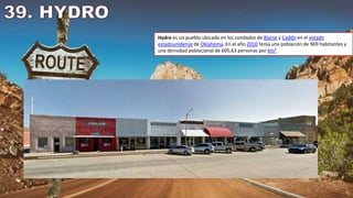 Hydro es un pueblo ubicado en los condados de Blaine y Caddo en el estado
estadounidense de Oklahoma. En el año 2010 tenía una población de 969 habitantes y
una densidad poblacional de 605,63 personas por km²
 