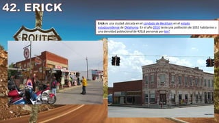 Erick es una ciudad ubicada en el condado de Beckham en el estado
estadounidense de Oklahoma. En el año 2010 tenía una población de 1052 habitantes y
una densidad poblacional de 420,8 personas por km²
 