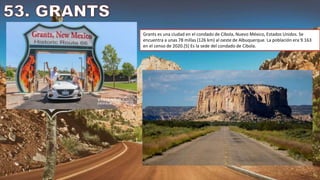 Grants es una ciudad en el condado de Cibola, Nuevo México, Estados Unidos. Se
encuentra a unas 78 millas (126 km) al oeste de Albuquerque. La población era 9.163
en el censo de 2020.[5] Es la sede del condado de Cibola.
 