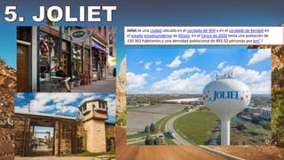 Joliet es una ciudad ubicada en el condado de Will y en el condado de Kendall en
el estado estadounidense de Illinois. En el Censo de 2020 tenía una población de
150 362 habitantes y una densidad poblacional de 892.02 personas por km².2
 