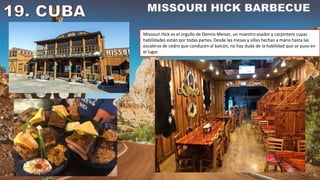 Missouri Hick es el orgullo de Dennis Meiser, un maestro asador y carpintero cuyas
habilidades están por todas partes. Desde las mesas y sillas hechas a mano hasta las
escaleras de cedro que conducen al balcón, no hay duda de la habilidad que se puso en
el lugar.
 