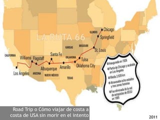 La Ruta 66 Road Trip o Cómo viajar de costa a costa de USA sin morir en el intento 2011 