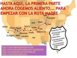Hasta aquí, la primera parteahora cogemos aliento…. para empezar con la ruta madrehttp://www.legendsofamerica.com/http://www.theroadwanderer.net/route66.htmhttp://es.wikipedia.org/wiki/Ruta_66http://www.historic66.com/