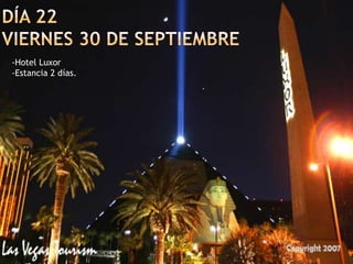 Día 22viernes 30 de septiembre-Hotel Luxor-Estancia 2 días.
