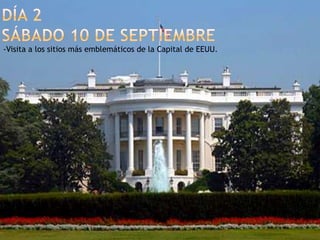 Día 2sábado 10 de septiembre-Visita a los sitios más emblemáticos de la Capital de EEUU.