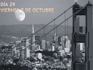 Día 29viernes 7 de octubre