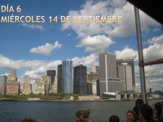 Día 6Miércoles 14 de septiembre