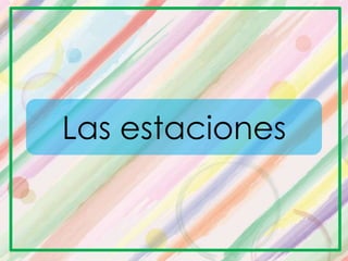 Las estaciones
 