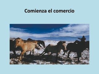 Comienza el comercio 