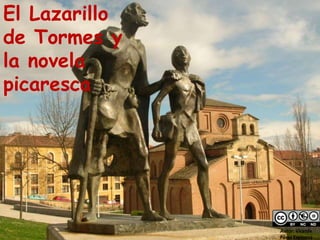 El Lazarillo
de Tormes y
la novela
picaresca
Autor: Vicente
Pérez Espinosa
 