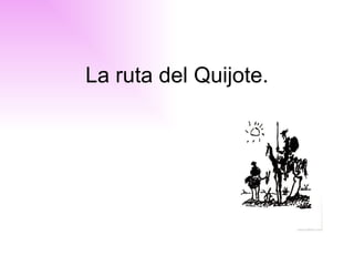 La ruta del Quijote. 