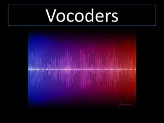 Vocoders 