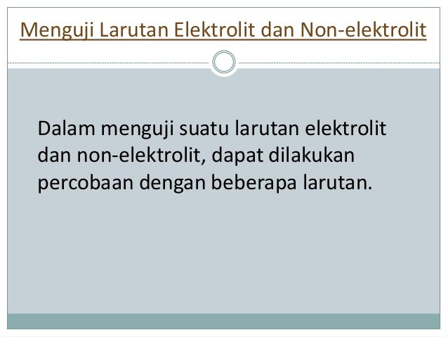 Larutan Elektrolit dan Non Elektrolit