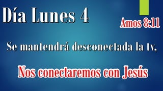Amos 8:11
Nos conectaremos con Jesús
 