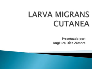 Presentado por:
Angélica Díaz Zamora
 