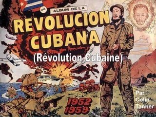 Par Colin Tanner (Révolution Cubaine) 
