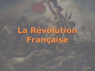 La Révolution
Française
JoaquínVela
 