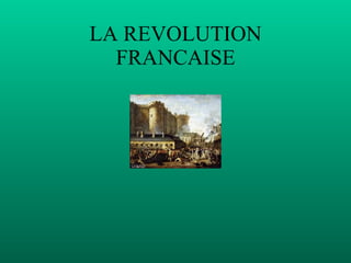 LA REVOLUTION FRANCAISE 