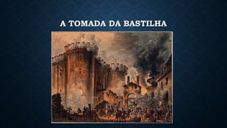 A TOMADA DA BASTILHA
 