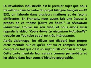 La Révolution Industrielle est le premier sujet que nous
travaillons dans le cadre du projet bilingue français en 4º
ESO, ...