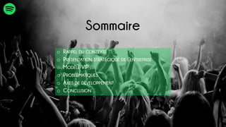 Sommaire
o RAPPEL DU CONTEXTE
o PRÉSENTATION STRATÉGIQUE DE L’ENTREPRISE
o MODÈLE VIP
o PROBLÉMATIQUES
o AXES DE DÉVELOPPEMENT
o CONCLUSION
 