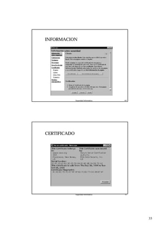 35
Seguridad Informática. 69
INFORMACION
Seguridad Informática. 70
CERTIFICADO
 