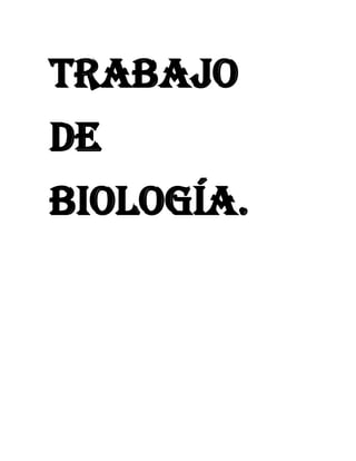 Trabajo
de
biología.
 