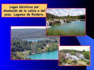 Lagos kársticos por disolución de la caliza o del yeso. Lagunas de Ruidera.