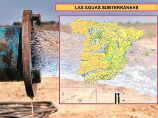 LAS AGUAS SUBTERRÁNEAS + -