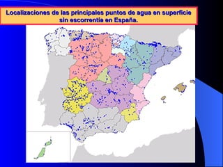 Localizaciones de las principales puntos de agua en superficie sin escorrentía en España.