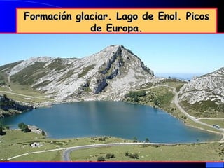 Formación glaciar. Lago de Enol. Picos de Europa.
