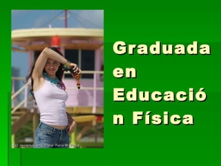 Graduada en Educación Física 