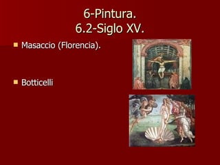 6-Pintura. 6.2-Siglo XV. Masaccio (Florencia). Botticelli 