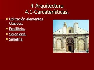 4-Arquitectura 4.1-Carcaterísticas. Utilización elementos Clásicos. Equilibrio. Serenidad. Simetría . 