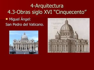 4-Arquitectura 4.3-Obras siglo XVI “Cinquecento” Miguel Ángel: San Pedro del Vaticano. 