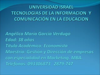 UNIVERSIDAD ISRAEL TECNOLOGIAS DE LA INFORMACION  Y COMUNICACIÓN EN LA EDUCACION 