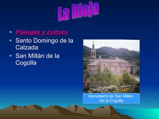 Paisajes y cultura Santo Domingo de la Calzada San Millán de la Cogolla  La Rioja Monasterio de San Millán  De la Cogolla 