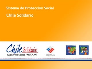 Sistema de Protección Social  Chile Solidario 