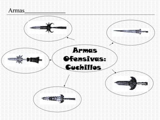 Armas Ofensivas: Cuchillos  Armas   