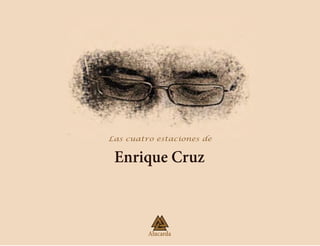 Las cuatro estaciones de
Alucarda
Enrique Cruz
 