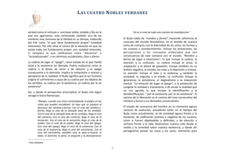 verdad	
  como	
  el	
  rechazo	
  a	
  	
  una	
  base	
  solida,	
  estable	
  y	
  ﬁja	
  en	
  la	
  
que	
   nos	
   agarramos,	
   esta	
   rechazando	
   también	
   una	
   de	
   los	
  
nombres	
  mas	
  comunes	
  de	
  la	
  Deidad	
  en	
  su	
  Aempo,	
  traducido	
  
del	
   Pali	
   como	
   “el	
   que	
   Lene	
   fundamento	
   propio”	
   (realidad	
  
inherente).	
  Por	
  ello	
  sitúa	
  el	
  centro	
  de	
  la	
  atención	
  en	
  que	
  no	
  
existe	
  nada	
  con	
  fundamento	
  propio	
  ,con	
  realidad	
  inherente,	
  
ni	
   tampoco	
   lo	
   que	
   caliﬁcamos	
   como	
   “Absoluto”	
   o	
  
“Incondicionado”,	
  o	
  en	
  términos	
  occidentales,	
  Dios	
  o	
  divino.	
  
La	
  codicia	
  da	
  lugar	
  al	
  “apego”,	
  como	
  estado	
  en	
  el	
  que	
  Tanhä	
  
sitúa	
  a	
  la	
  existencia	
  no	
  liberada.	
   Podría	
  traducirse	
  como	
   la	
  
codicia	
   o	
   el	
   deseo	
   de	
   tener	
   o	
   de	
   obtener	
   y	
   el	
   apego	
  
consecuente	
  a	
  lo	
  obtenido.	
  Implica	
  la	
  compulsión	
  a	
  retener	
  y	
  
apropiarse	
  de	
  la	
  realidad.	
  El	
  Buda	
  signiﬁca	
  que	
  el	
  ser	
  humano	
  
origina	
  el	
  sufrimiento	
  a	
  causa	
  de	
  su	
  codicia	
  por	
  los	
  objetos	
  de	
  
los	
  senAdos,	
  su	
  codicia	
  por	
  la	
  existencia,	
  su	
  codicia	
  por	
  la	
  no	
  
existencia4.	
  
Así,	
   y	
   desde	
  la	
  perspecAva	
  prescripAva,	
  el	
  Buda	
  cita	
  según	
  
recoge	
  el	
  Sutra	
  Namarupa:	
  
“Monjes,	
  cuando	
  uno	
  mora	
  contemplando	
  el	
  peligro	
  en	
  las	
  
cosas	
   que	
   pueden	
   encadenar,	
  he	
   aquí	
  que	
  se	
  produce	
   el	
  
descenso	
  del	
  nombre-­‐y-­‐forma.	
  Con	
   el	
  cese	
  del	
   nombre-­‐y-­‐
forma,	
  llega	
   el	
   cese	
  de	
  la	
   séxtuple	
   base	
   de	
  los	
   senLdos.	
  
Con	
  el	
  cese	
  de	
  la	
  séxtuple	
  base	
  de	
  los	
  senLdos,	
  llega	
  el	
  cese	
  
del	
  contacto.	
  Con	
   el	
  cese	
  del	
  contacto,	
  llega	
  el	
  cese	
  de	
  la	
  
sensación.	
  Con	
  el	
  cese	
  de	
  la	
  sensación,	
  llega	
  el	
  cese	
  de	
  la	
  
avidez.	
  Con	
   el	
   cese	
  de	
   la	
   avidez,	
  llega	
   el	
   cese	
  del	
   apego.	
  
Con	
   cese	
  del	
   apego,	
  llega	
  el	
   cese	
  de	
   la	
   existencia.	
  Con	
   el	
  
cese	
  de	
  la	
  existencia,	
  llega	
  el	
   cese	
  del	
   nacimiento.	
  Con	
   el	
  
cese	
   del	
   nacimiento,	
   también	
   cesa	
   la	
   vejez-­‐y-­‐muerte,	
   el	
  
dolor,	
  el	
  lamento,	
  la	
  pena,	
  la	
  angusLa	
   y	
  la	
  desesperanza.	
  
Tal	
  es	
  el	
  cese	
  de	
  todo	
  este	
  montón	
  de	
  insaLsfacción.”
El	
  Buda	
  habla	
  de	
  “nombre	
   y	
  forma”,	
  haciendo	
  referencia	
  al	
  
conjunto	
   del	
  mundo	
  fenoménico,	
   en	
   el	
  senAdo	
   de	
  nuestra	
  
toma	
  de	
  contacto	
  con	
  la	
  diversidad	
  de	
  los	
  seres,	
  las	
  formas	
  y	
  
los	
   sucesos	
  o	
  acontecimientos.	
   Incluye	
   las	
  sensaciones,	
  las	
  
percepciones	
   y	
   los	
   conceptos	
   elaborados	
   que	
   son	
  
consecuencia	
   de	
   este	
   contacto	
   con	
   el	
   mundo.	
   “Nombre	
   y	
  
forma	
   da	
   lugar	
   a	
  emociones”,	
   lo	
   que	
  incluye	
   la	
  codicia,	
   la	
  
aversión	
   y	
   la	
   confusión.	
   La	
   codicia	
   incluye	
   el	
   ansia,	
   la	
  
aceptación	
   y	
   el	
  deseo	
   de	
   posesión;	
   incluye	
  también	
  en	
  su	
  
ámbito	
  negaAvo,	
  la	
  envidia,	
  los	
  celos	
  y	
  la	
  depresión	
  y	
  tristeza.	
  
La	
   aversión	
   incluye	
   el	
   odio	
   y	
   la	
   violencia,	
   y	
   también	
   la	
  
ansiedad,	
   la	
   angusAa	
   y	
   el	
   miedo.	
   La	
   confusión	
   incluye	
   la	
  
ignorancia,	
   la	
   petulancia,	
   el	
   dogmaAsmo	
   y	
   la	
   imposición	
  
mental.	
  “La	
  emoción	
  da	
  lugar	
  al	
  apego”,	
  a	
  la	
  pretensión	
  de	
  
congelar	
  la	
  realidad	
  y	
  mantenerla,	
  o	
  de	
  anular	
  la	
  realidad	
  que	
  
no	
   nos	
   agrada,	
   lo	
   que	
   incluye	
   la	
   idenAﬁcación	
   y	
   la	
  
desidenAﬁcación,	
  “	
  por	
  la	
  existencia,	
  por	
  la	
  no	
  existencia”.	
  El	
  
camino	
  de	
  la	
  liberación	
  es	
  el	
  camino	
  del	
  cese	
  consecuAvo	
  del	
  
nombre	
  y	
  forma	
  y	
  sus	
  derivados	
  consecuentes.
El	
  estado	
  de	
  conciencia	
  del	
  hombre	
  en	
  su	
  momento	
  egoico	
  
racional	
   de	
   evolución,	
   prevalente	
   tanto	
   en	
   el	
   Aempo	
   del	
  
Buda	
  como	
  actualmente,	
   es	
  de	
  ansiedad	
  egoica	
  frente	
  a	
  lo	
  
existente,	
  de	
  caliﬁcación	
  posiAva	
  o	
  negaAva	
  de	
  los	
  sucesos,	
  
como	
   si	
   fueran	
   objeAvables	
   y	
   deﬁnidos,	
   y	
   de	
   elección	
   o	
  
rechazo	
   frente	
  a	
  la	
  vida.	
   Realizamos	
   nuestra	
  vida	
  desde	
  el	
  
miedo	
  y	
   la	
  ansiedad	
  sobre	
  nuestra	
  existencia,	
   y	
   desde	
   ahí	
  
perseguimos	
   poseer	
   las	
   cosas	
   y	
   los	
   seres,	
   retenerlos	
  para	
  
	
  	
  	
  	
  	
  	
  
LAS	
  CUATRO	
  NOBLES	
  VERDADES
7
4 Sutra Satipatana
 