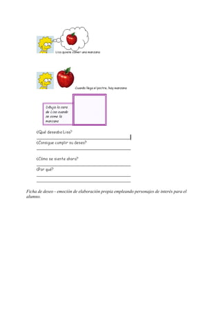 Ficha de deseo - emoción de elaboración propia empleando personajes de interés para el
alumno.
 