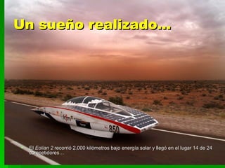 Un sueño realizado… El  Eolian 2  recorrió 2.000 kilómetros bajo energía solar y llegó en el lugar 14 de 24 competidores… 