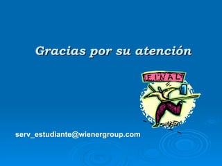 Gracias por su atención [email_address] 