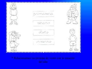 * Relacionamos las prendas de vestir con la estación del año 