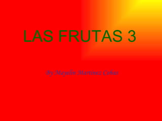 LAS FRUTAS 3 By Mayelin Martinez Cobas 