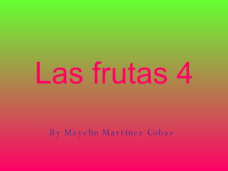 Las frutas 4 By Mayelin Martinez Cobas 