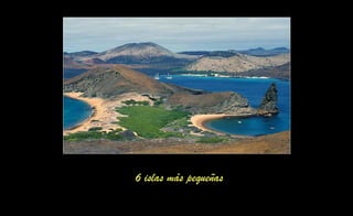 6 islas más pequeñas
 
