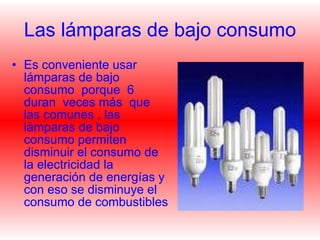 Las lámparas de bajo consumo ,[object Object]